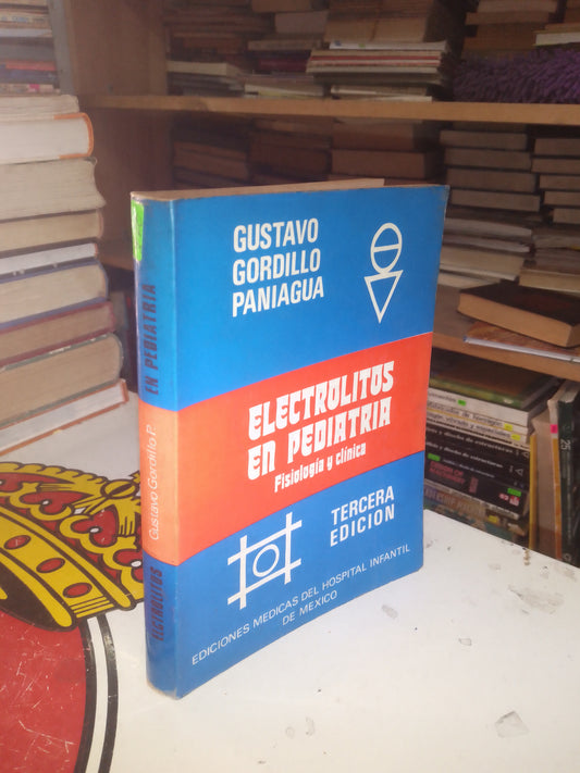 ELECTROLITOS EN PEDIATRÍA: FISIOLOGÍA Y CLÍNICA POR GUSTAVO GORDILLO PANIAGUA USADO MEDICINA LITERARIO 207