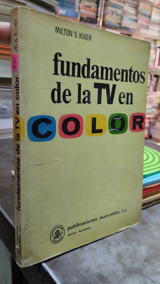 FUNDAMENTOS DE LA TV EN COLOR POR MILTON D KIVER LIBRO USADO ELECTRICIDAD ALDAMA