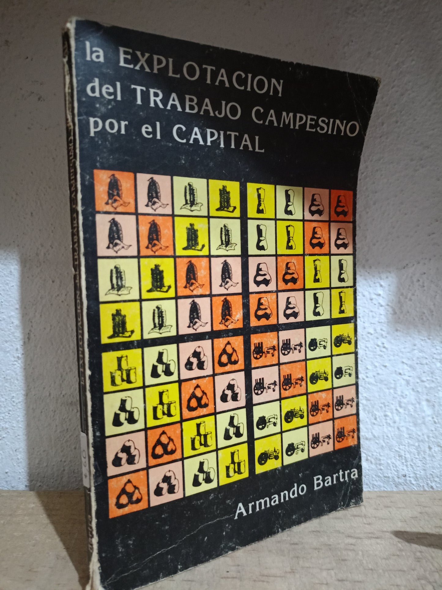 LA EXPLOTACION DEL TRABAJO CAMPESINO POR EL CAPITAL POR ARMANDO BARTRA USADO HISTORIA LITERARIO 305