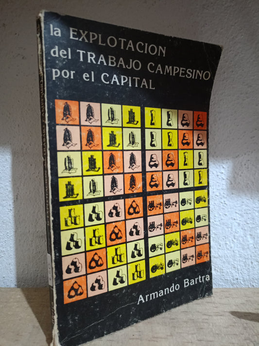 LA EXPLOTACION DEL TRABAJO CAMPESINO POR EL CAPITAL POR ARMANDO BARTRA USADO HISTORIA LITERARIO 305