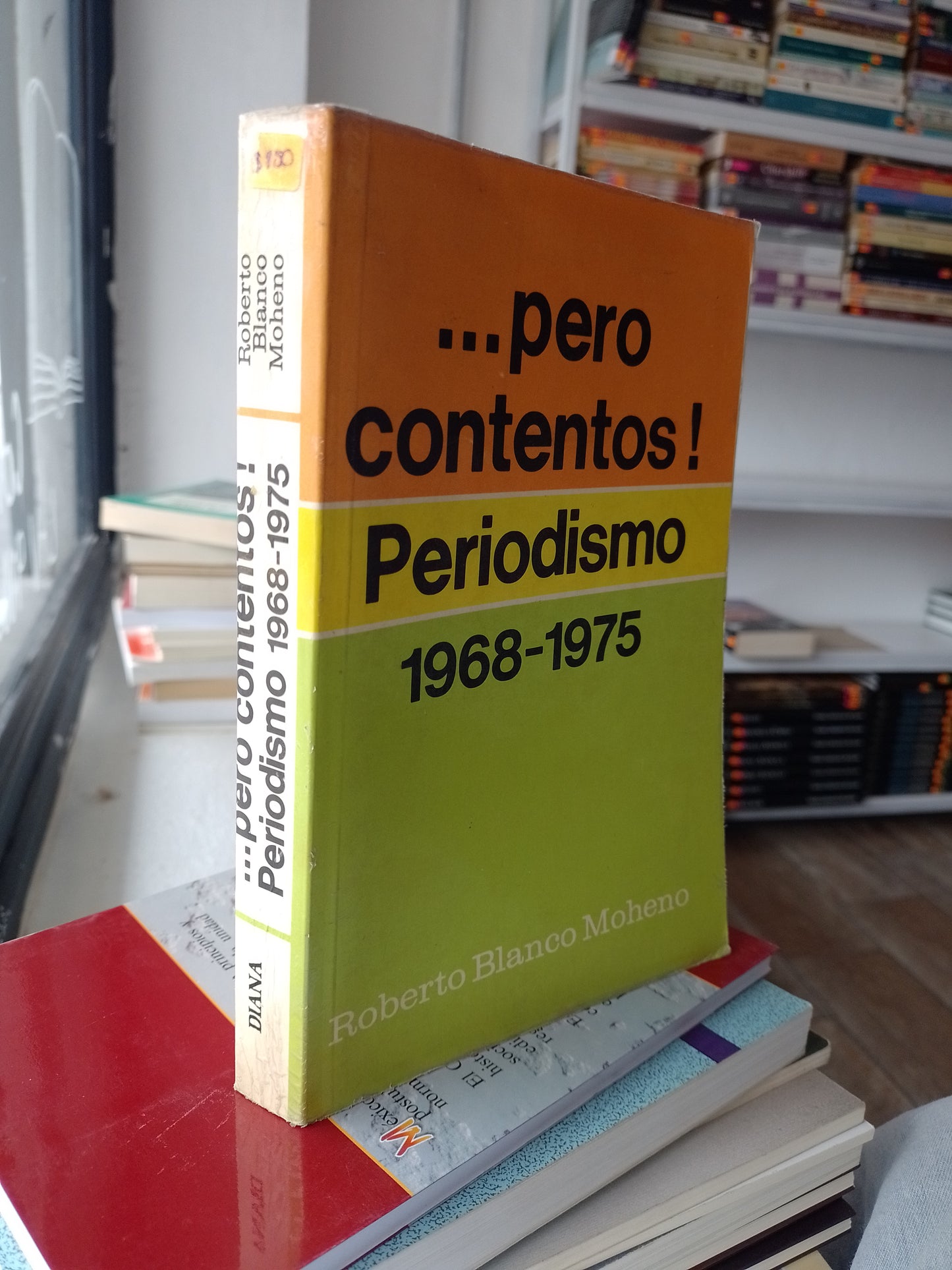 PERO CONTENTOS PERIODISMO 1968 1975 POR ROBERTO BLANCO MOHENO USADO POLITICA JUAREZ 515