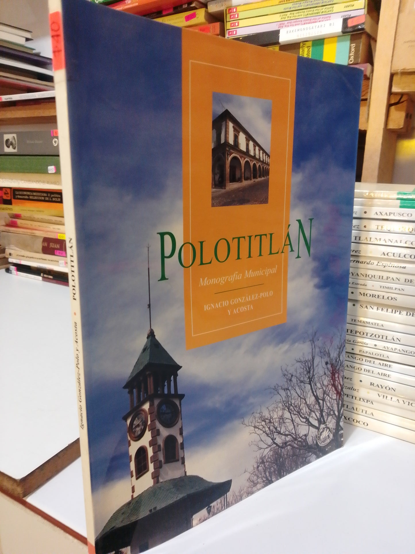 POLOTITLAN MONOGRAFIA MUNICIPAL POR IGNACIO GONZALEZ POLO USADO HISTORIA JUAREZ