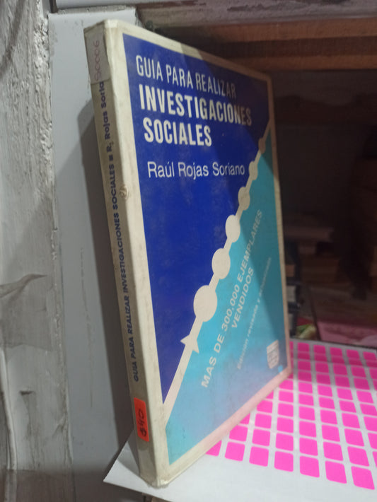 GUIA PARA REALIZAR INVESTIGACIONES SOCIALES POR RAUL ROJAS SORIANO USADO EDUCACIÓN JUÁREZ
