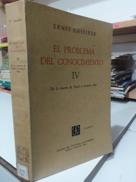 EL PROBLEMA DEL CONOCIMIENTO IV POR ERNST CASSIRER USADO FILOSOFIA JUAREZ
