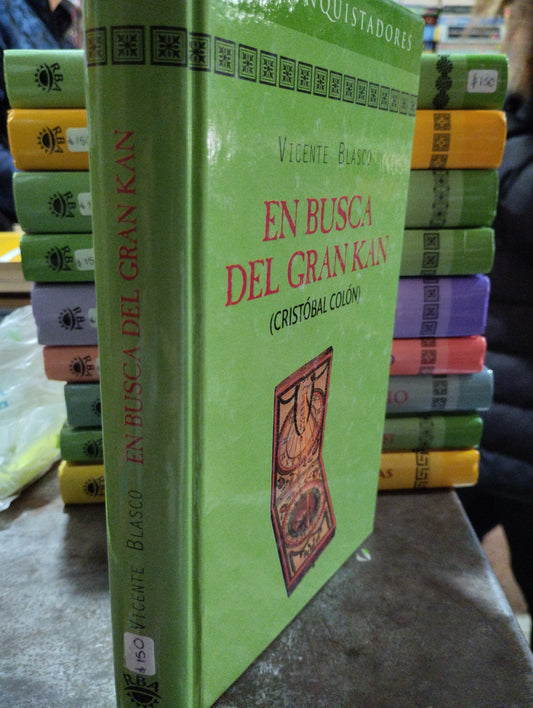 EN BUSCA DEL GRAN KAN CRISTOBAL COLON POR VICENTE BLASCO USADO NOVELAS ALDAMA
