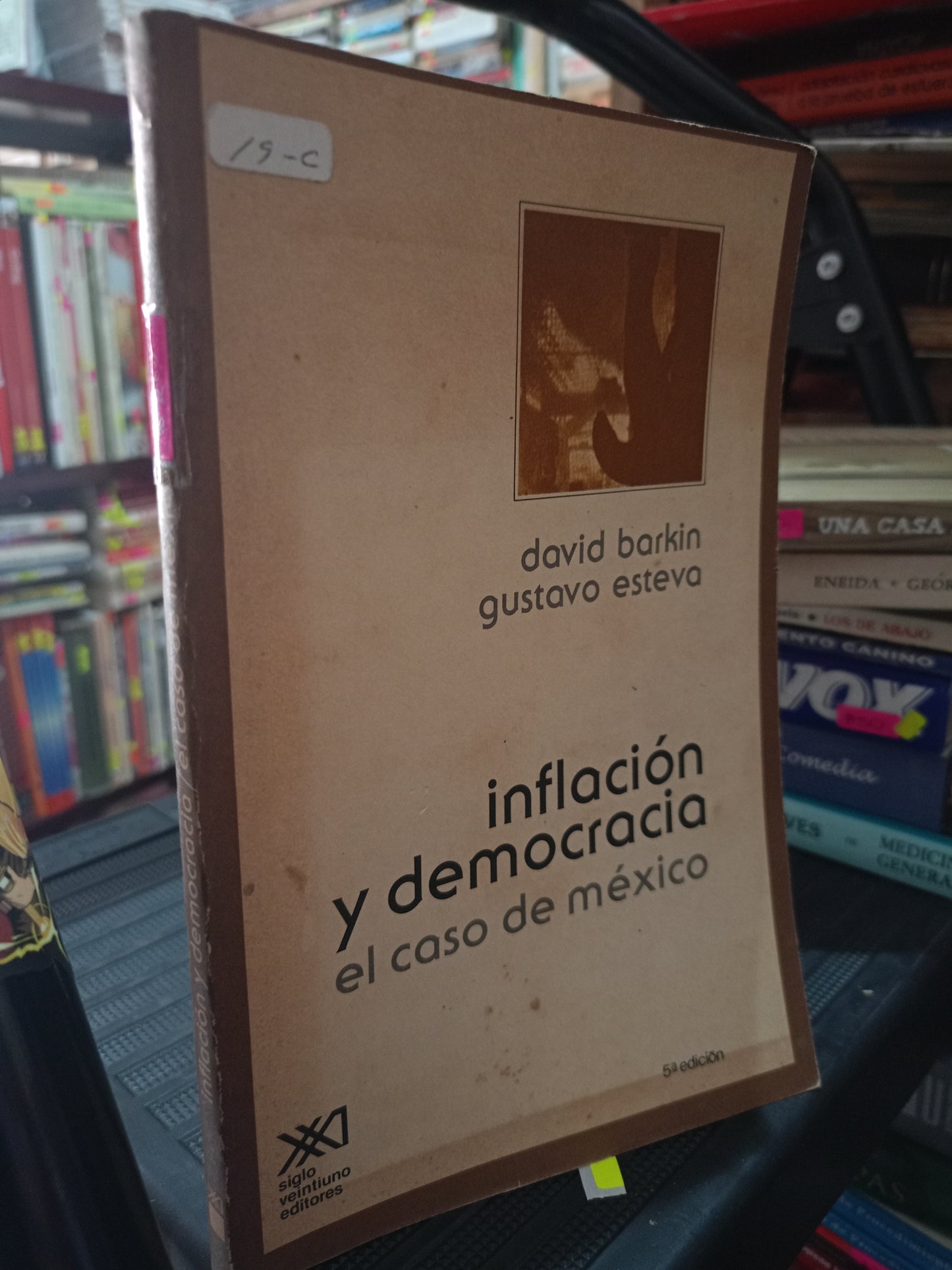 INFLACION Y DEMOCRACIA EL CASO DE MEXICO POR DAVID BARKIN GUSTAVO ESTEVA USADO HISTORIA LITERARIO 305