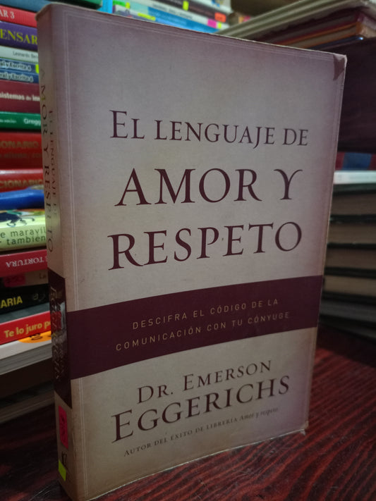 EL LENGUAJE DE AMOR Y RESPETO POR EMERSON EGGERICHS USADO S.PERSONAL LITERARIO 305