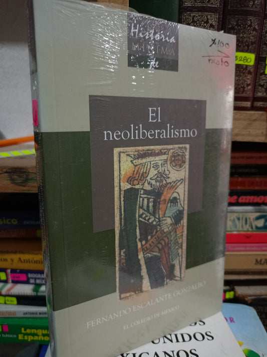 EL NEOLIBERALISMO POR FERNANDO ESCALANTE GONZALBO USADO HISTORIA LITERARIO 305