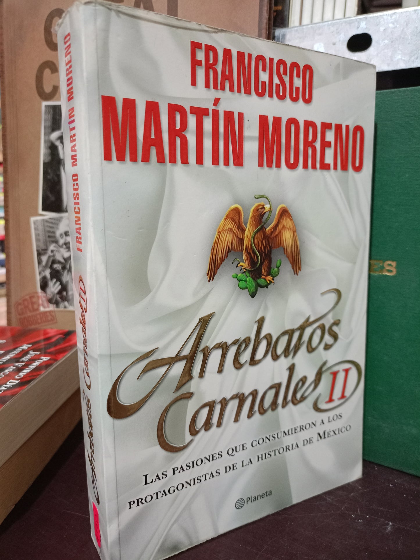ARREBATOS CARNALES II POR FRANCISCO MARTIN MORENO USADO POLÍTICA LITERARIO 305