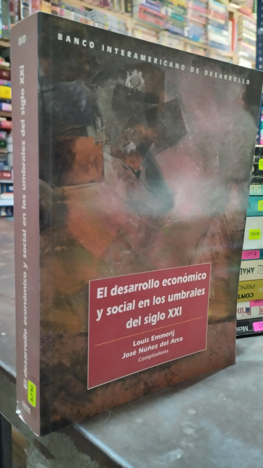 EL DESARROLLO ECONOMICO Y SOCIAL EN LOS UMBRALES DEL SIGLO XXI POR LOUIS EMMERIJ LIBRO USADO ADMINISTRACION ALDAMA