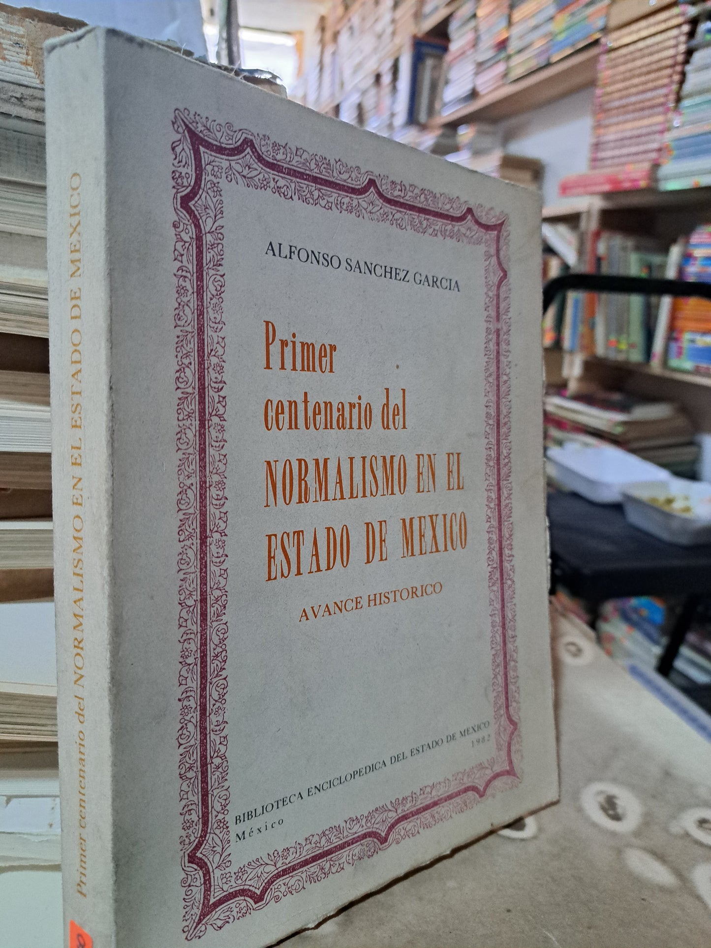 PRIMER CENTENARIO DEL NORMALISMO EN EL ESTADO DE MÉXICO ALFONSO SÁNCHEZ GARCÍA USADO ESTADO DE MÉXICO ALDAMA