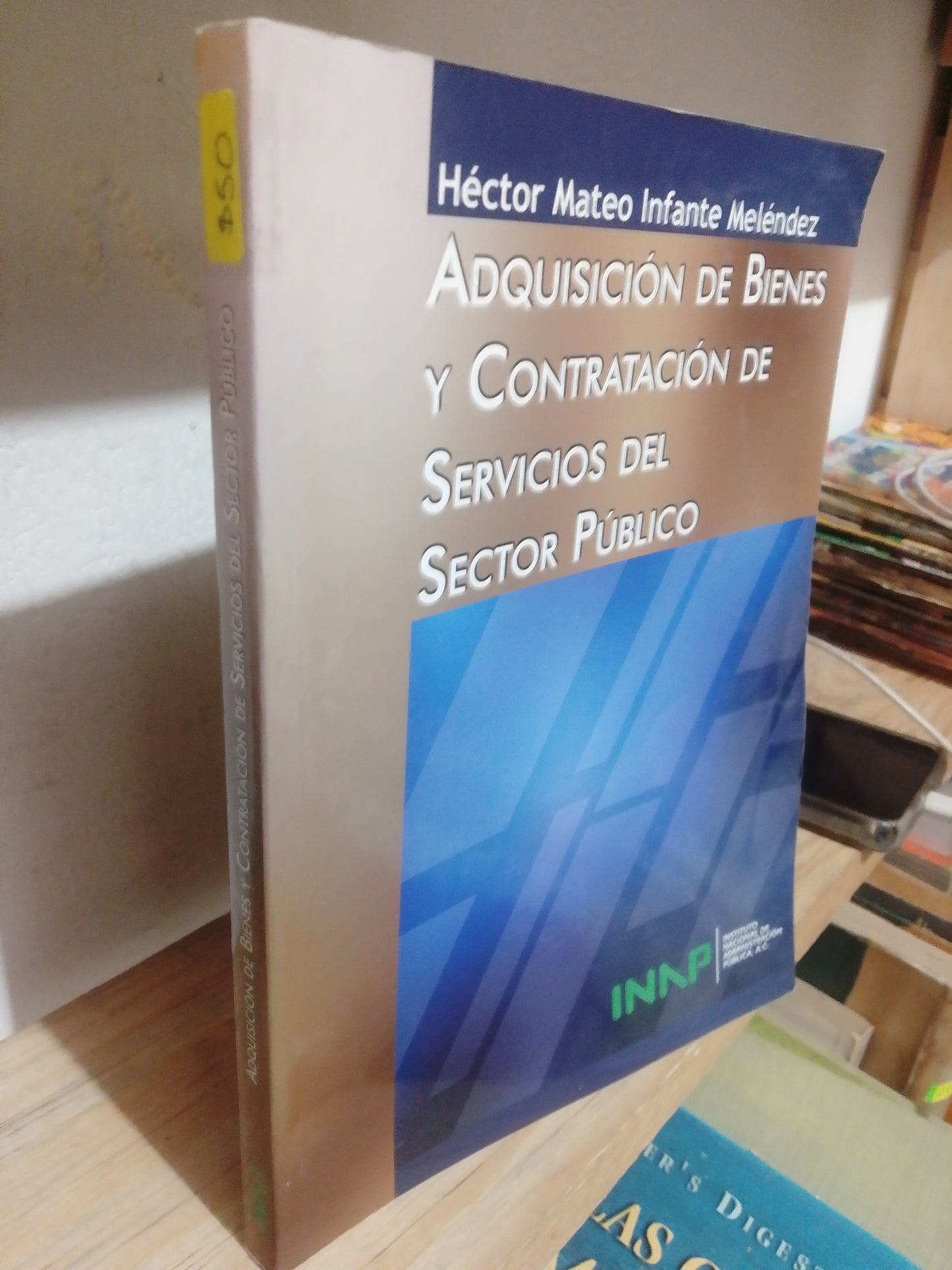 ADQUISICION DE BIENES Y CONTRATACIIN DEL SERVICIO DEL SECTOR PUBLICO POR HECTOR MATEO INFANTE USADO ADMINISTRACION JUAREZ