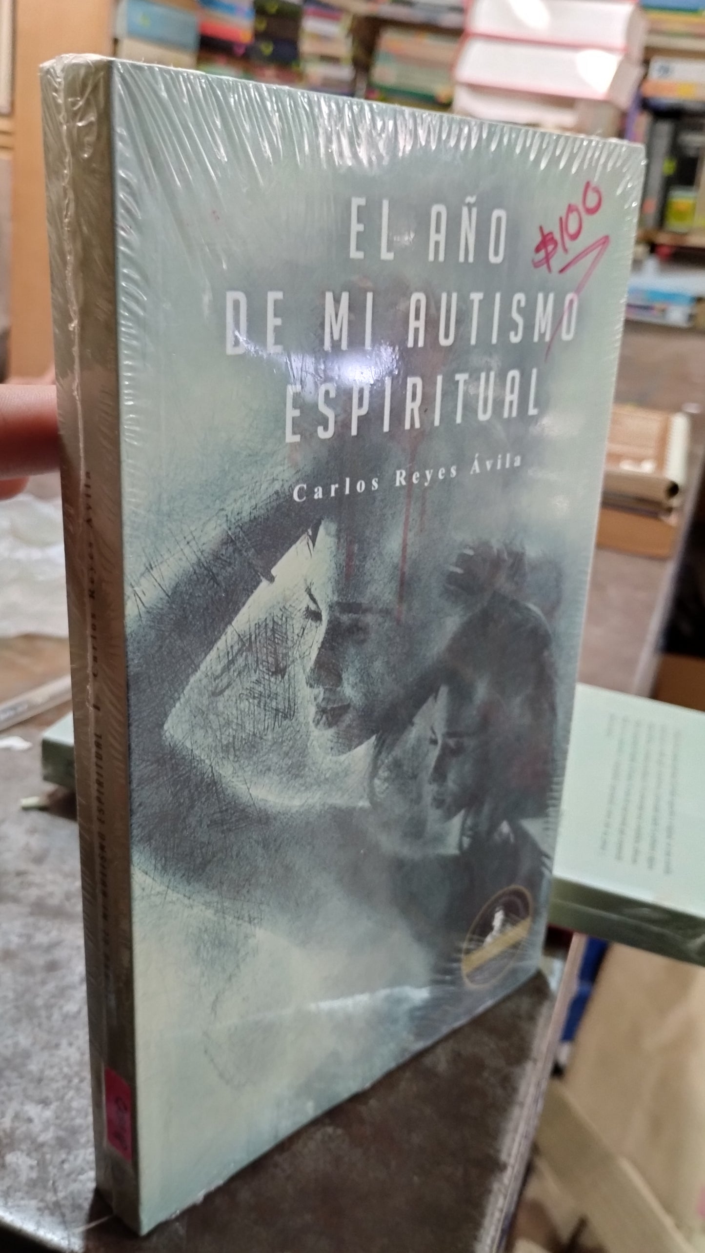 EL AÑO DE MI AUTISMO ESPIRITUAL POR CARLOS REYES AVILA LIBRO NUEVO JUAREZ