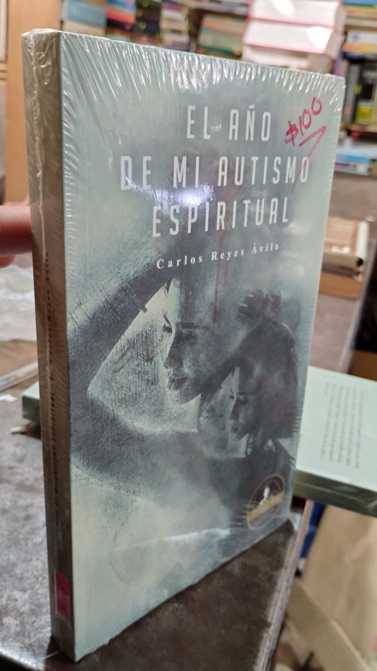 EL AÑO DE MI AUTISMO ESPIRITUAL POR CARLOS REYES AVILA LIBRO NUEVO JUAREZ