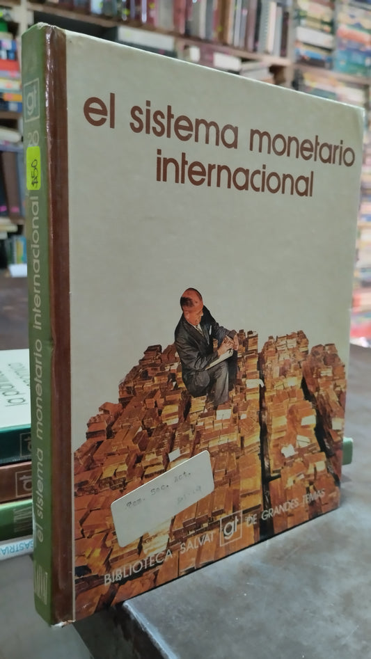 EL SISTEMA MONETARIO INTERNACIONAL POR EDITORIAL SALVAT LIBRO USADO ADMINISTRACION ALDAMA