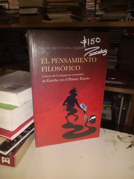 EL PENSAMIENTO FILOSÓFICO A TRAVÉS DE LA PROPUESTA ROMÁNTICA DE GOETHE EN EL PRIMER FAUSTO POR LUIS QUINTANA TEJERA USADO SOCIOLOGÍA LITERARIO 207