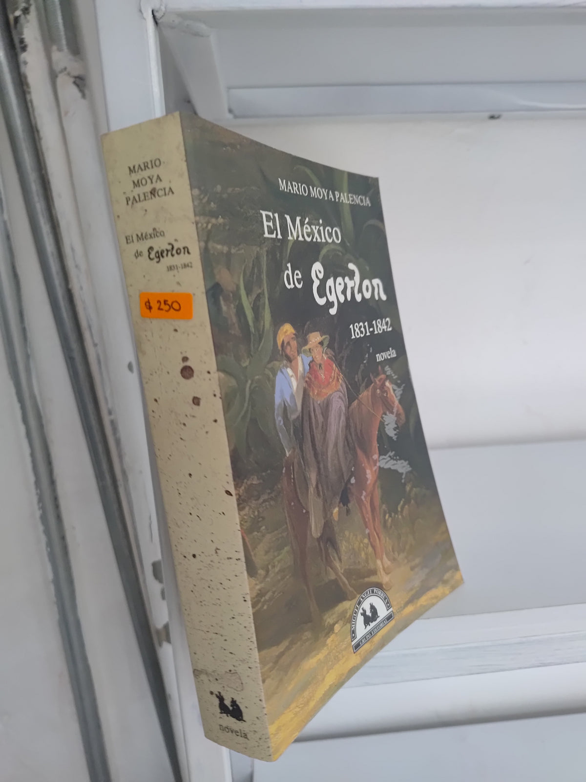 EL MEXICO DE EGERLON POR MARIO MOYA PALENCIA USADO NOVELAS JUAREZ 515