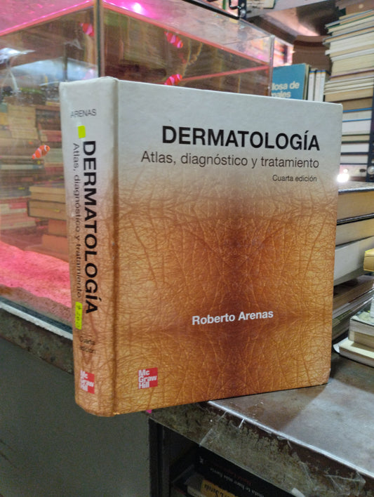 DERMATOLOGIA ATLAS, DIAGNÓSTICO Y TRATAMIENTO POR ROBERTO ARENAS USADO MEDICINA ALDAMA