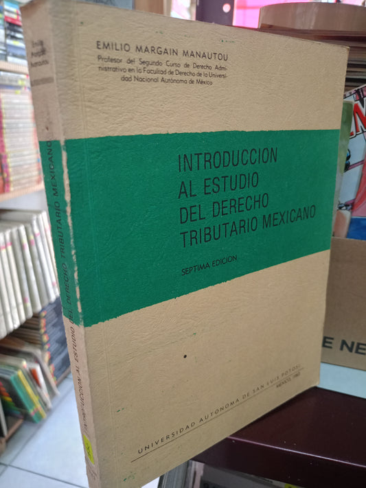 INTRODUCCION AL ESTUDIO DEL DERECHO TRIBUTARIO MEXICANO POR EMILIO MARGAIN MANAUTOU USADO DERECHO LITERARIO 305