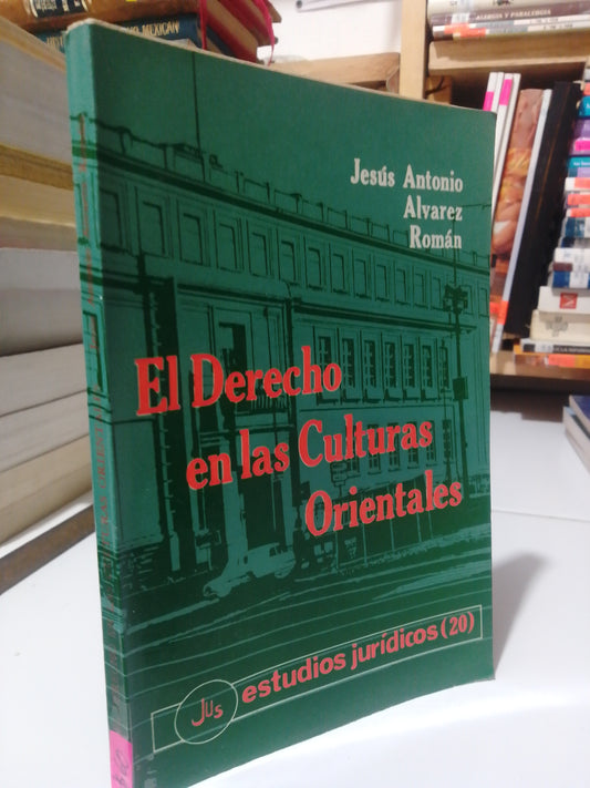 EL DERECHO EN LAS CULTURAS ORIENTALES POR JESUS ANTONIO ALVAREZ ROMAN USADO DERECHO JUAREZ