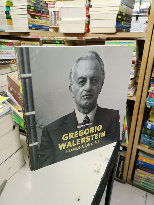 GREGORIO WALERSTEIN HOMBRE DE CINE POR EUGENIA MEYER USADO ARTE LITERARIO 207