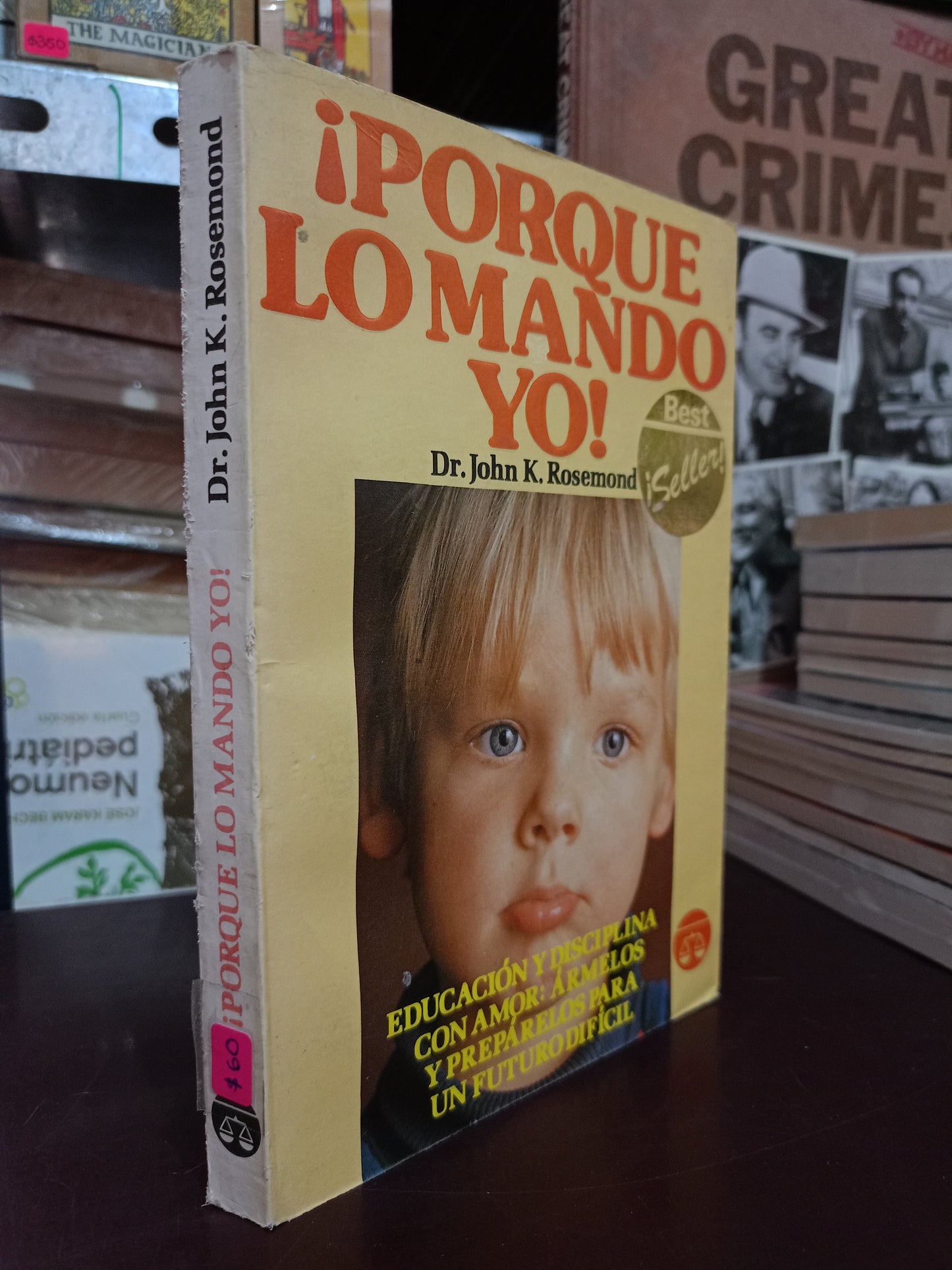 ¡PORQUE LO MANDO YO! POR JOHN K. ROSEMOND USADO PSICOLOGÍA LITERARIO 305