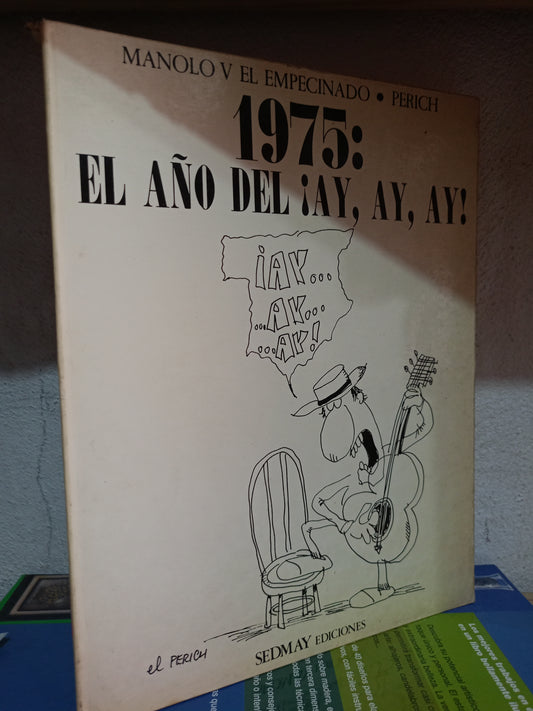1975 EL AÑO DEL AY AY AY POR MANOLO V EL EMPECIANO PERICH USADO NOVELA LITERARIO 305