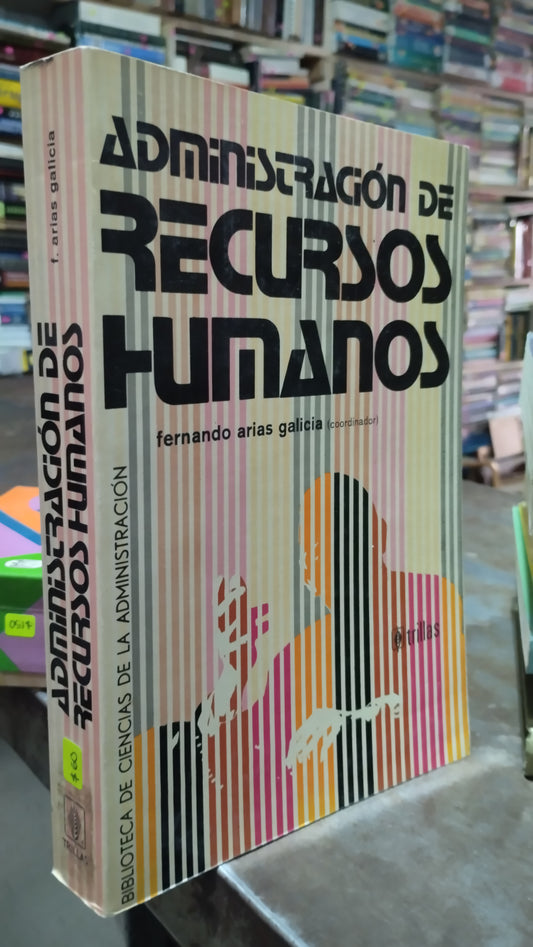 ADMINISTRACION DE RECURSOS HUMANOS POR FERNANDO ARIAS GALICIA LIBRO USADO ADMINISTRACION ALDAMA