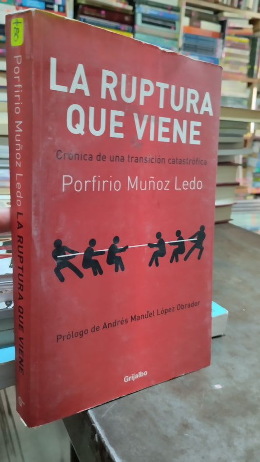 LA RUPTURA QUE VIENE POR PORFIRIO MUÑOZ LEDO LIBRO USADO POLITICA ALDAMA