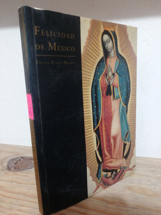 FELICIDAD DE MEXICO POR FAUSTO ZERON MEDINA USADO RELIGION JUAREZ