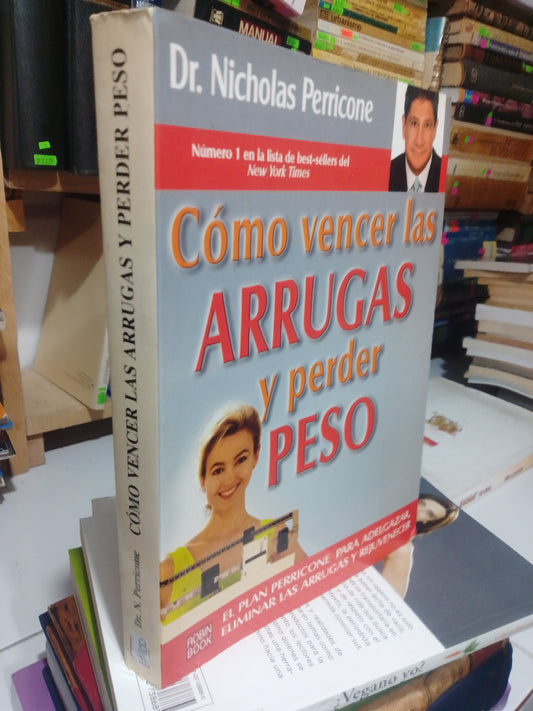 COMO VENCER LAS ARRUGAS Y PERDER PESO POR NICHOLAS PERRICONE USADO SALUD JUAREZ