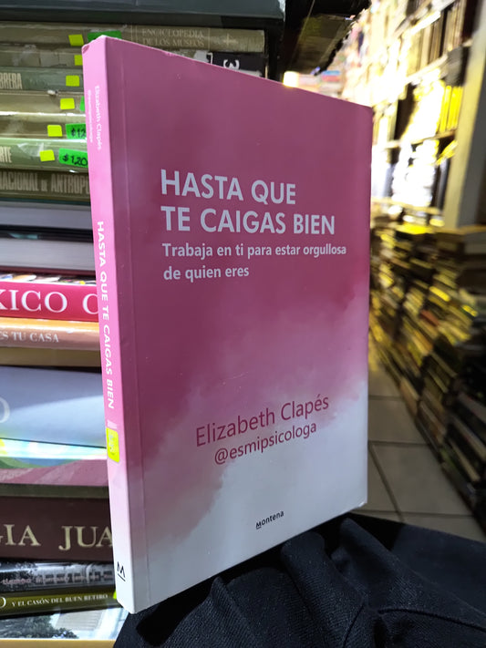 HASTA QUE TE CAIGAS BIEN POR ELIZABETH CLAPES USADO SUP PERSONAL JUAREZ 515