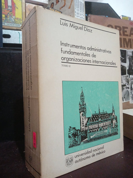 INSTRUMENTOS ADMINISTRATIVOS FUNDAMENTALES DE ORGANIZACIONES INTERNACIONALES POR LUIS MIGUEL DIAZ USADO DERECHO LITERARIO 305