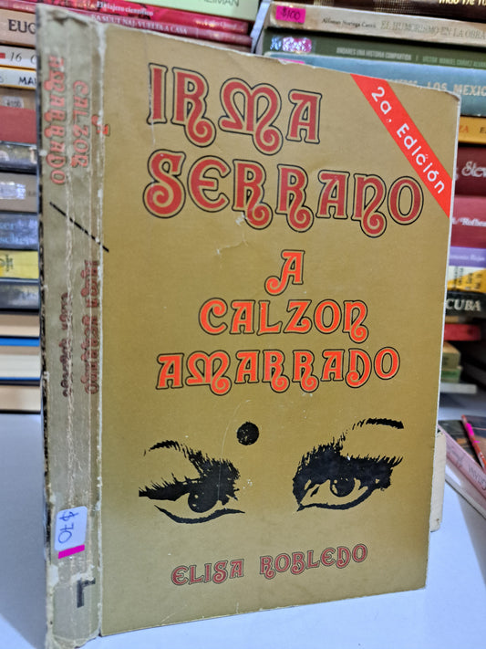IRMA SERRANO A CALZON AMARRADO ELISA ROBLEDO USADO NOVELA JUÁREZ