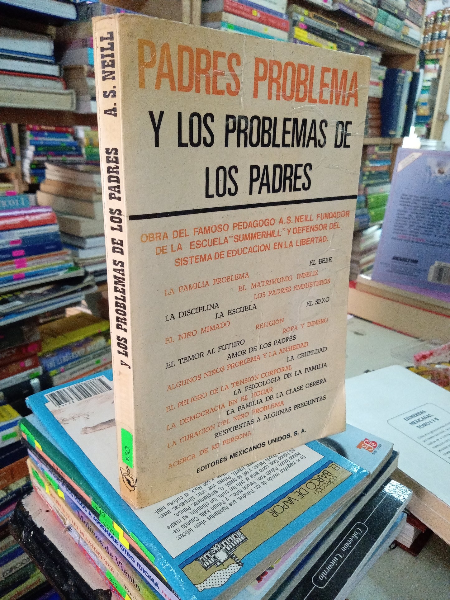 PADRES PROBLEMAS Y LOS PROBLEMAS DE LOS PADRES POR PEDAGOGO  A S NEILL USADO PSICOLOGÍA LITERARIO 207