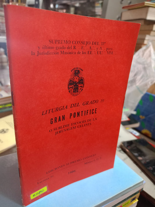 LITURGIA DEL GRADO 19 GRAN PONTIFICE O SUBLIME ESCOCÉS DE LA JERUSALEM CELESTE USADO MASONERÍA ALDAMA