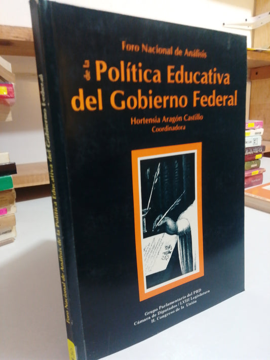 FORO NACIONAL DE ANALISIS DE LA POLITICA EDUCATIVA DEL GOBIERNO FEDERAL POR HORTENSIA ARAGON CASTILLO USADO POLÍTICA JUÁREZ