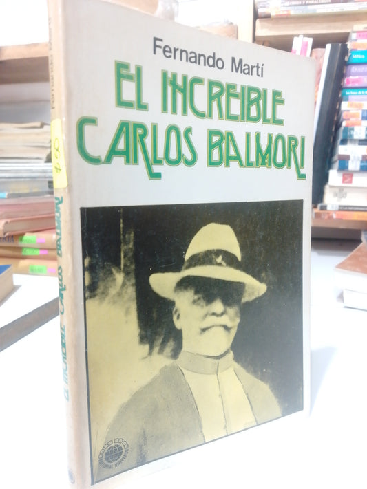 EL INCREIBLE CARLOS BALMORI POR FERNANDO MARTI USADO HISTORIA JUAREZ