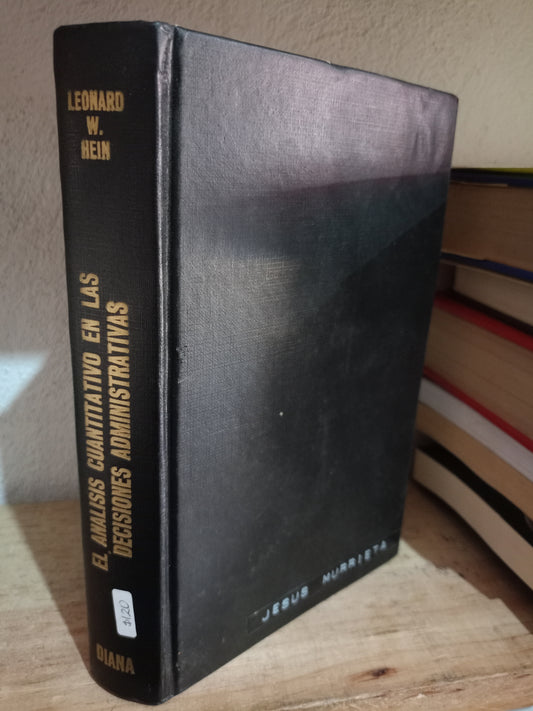 EL ANÁLISIS CUANTITATIVO EN LAS DECISIONES ADMINISTRATIVAS LEONARD W. HEIN USADO ADMINISTRACIÓN LITERARIO 305