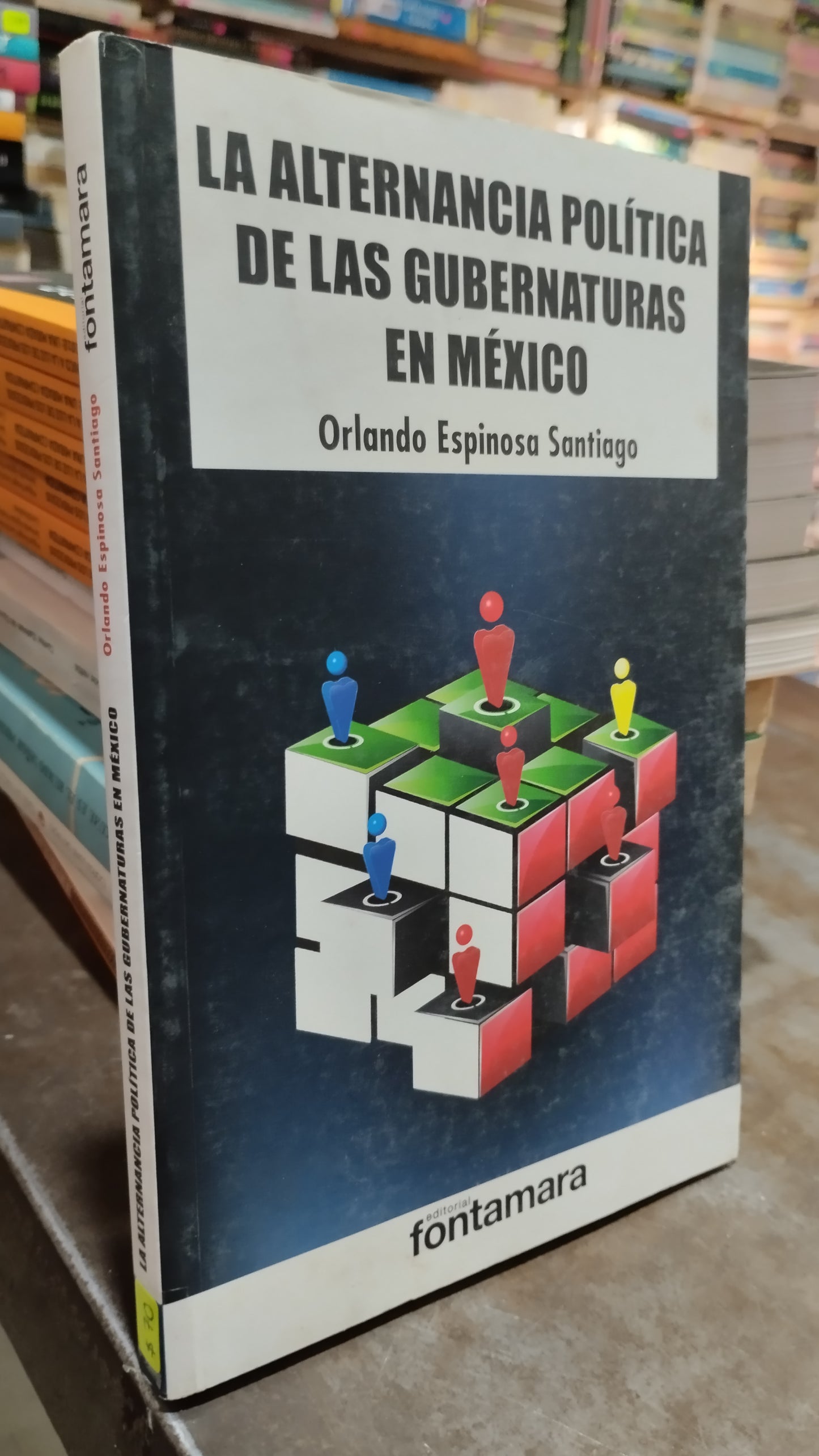 LA ALTERNANCIA POLITICA DE LAS GUBERNATURAS EN MEXICO POR ORLANDO ESPINOSA SANTIAGO LIBRO USADO POLITICA ALDAMA