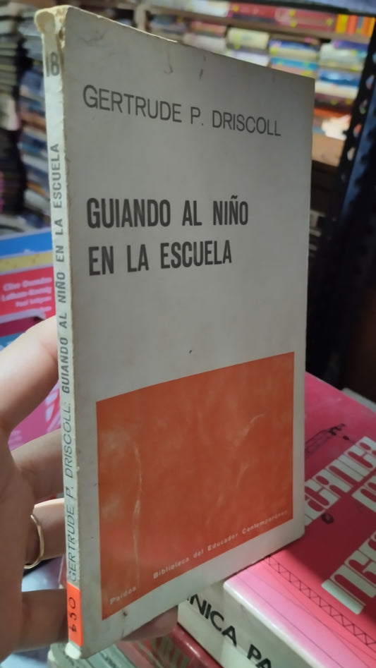 GUIANDO AL NIÑO EN LA ESCUELA POR GERTRUDE P DRISCOLL LIBRO USADO EDUCACIÓN ALDAMA