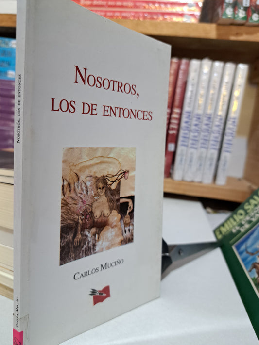 NOSOTROS, LOS DE ENTONCES CARLOS MUCIÑO USADO NOVELA JUÁREZ