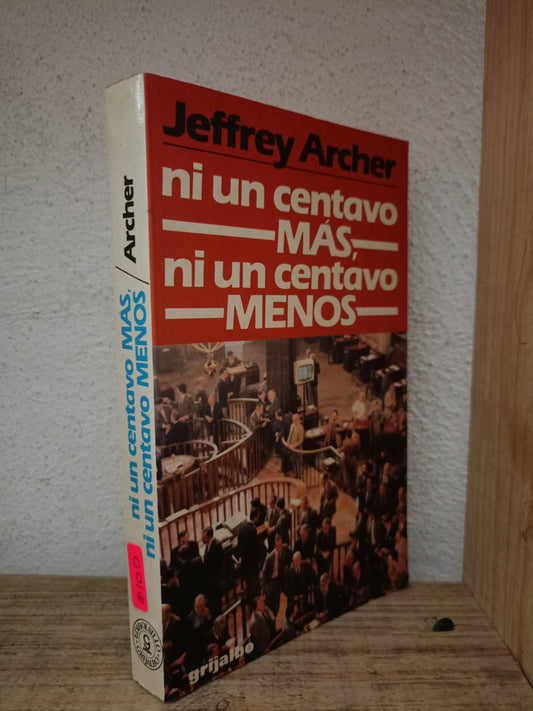 NI UN CENTAVO MÁS NI UN CENTAVO MENOS POR JEFFREY ARCHER USADO NOVELA LITERARIO 305