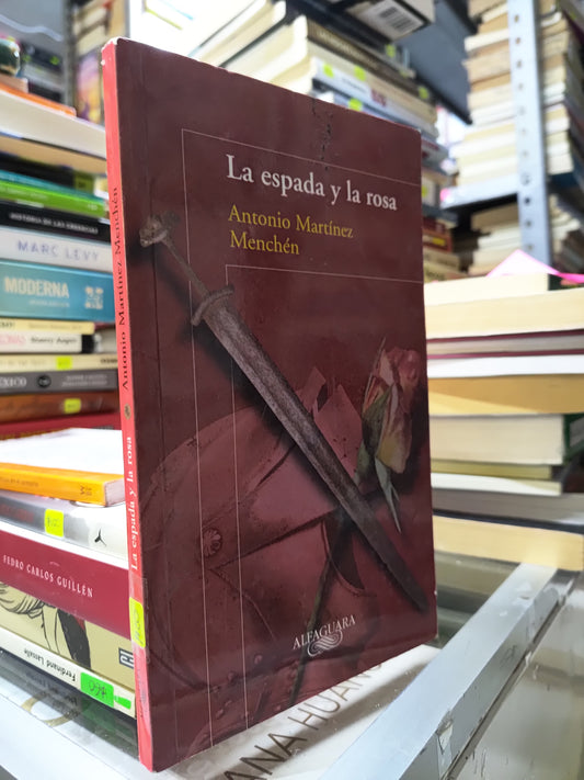 LA ESPADA Y LA ROSA POR ANTONIO MARTINEZ MENCHEN USADO NOVELAS JUAREZ 507