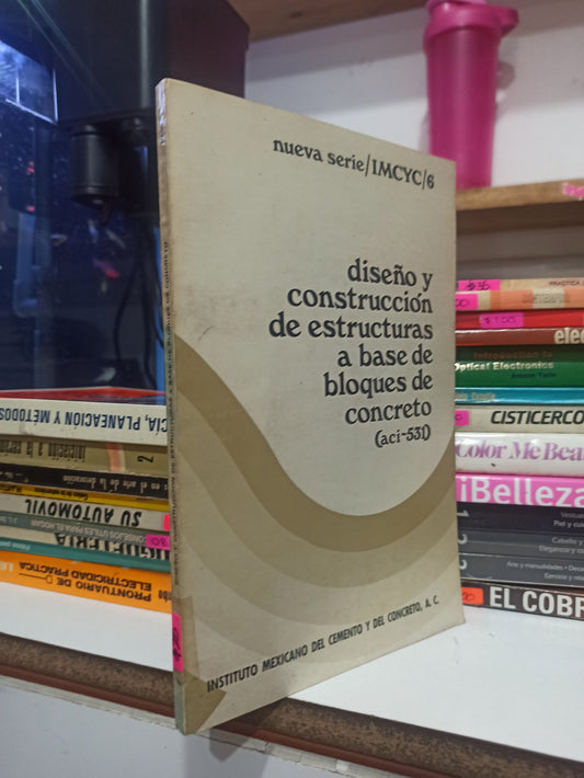 DISEÑO Y CONTRUCCION DE ESTRUCTURAS A BASE DE BLOQUES DE CONCRETO POR EDITORIAL IMCYC USADO OFICIOS JUÁREZ