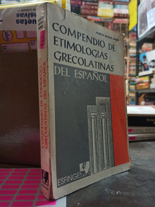 COMPENDIO DE ETIMOLOGIAS GRECOLATINAS DEL ESPAÑOL POR AGUSTIN MATEOS MUÑOZ USADO EDUCACIÓN ALDAMA