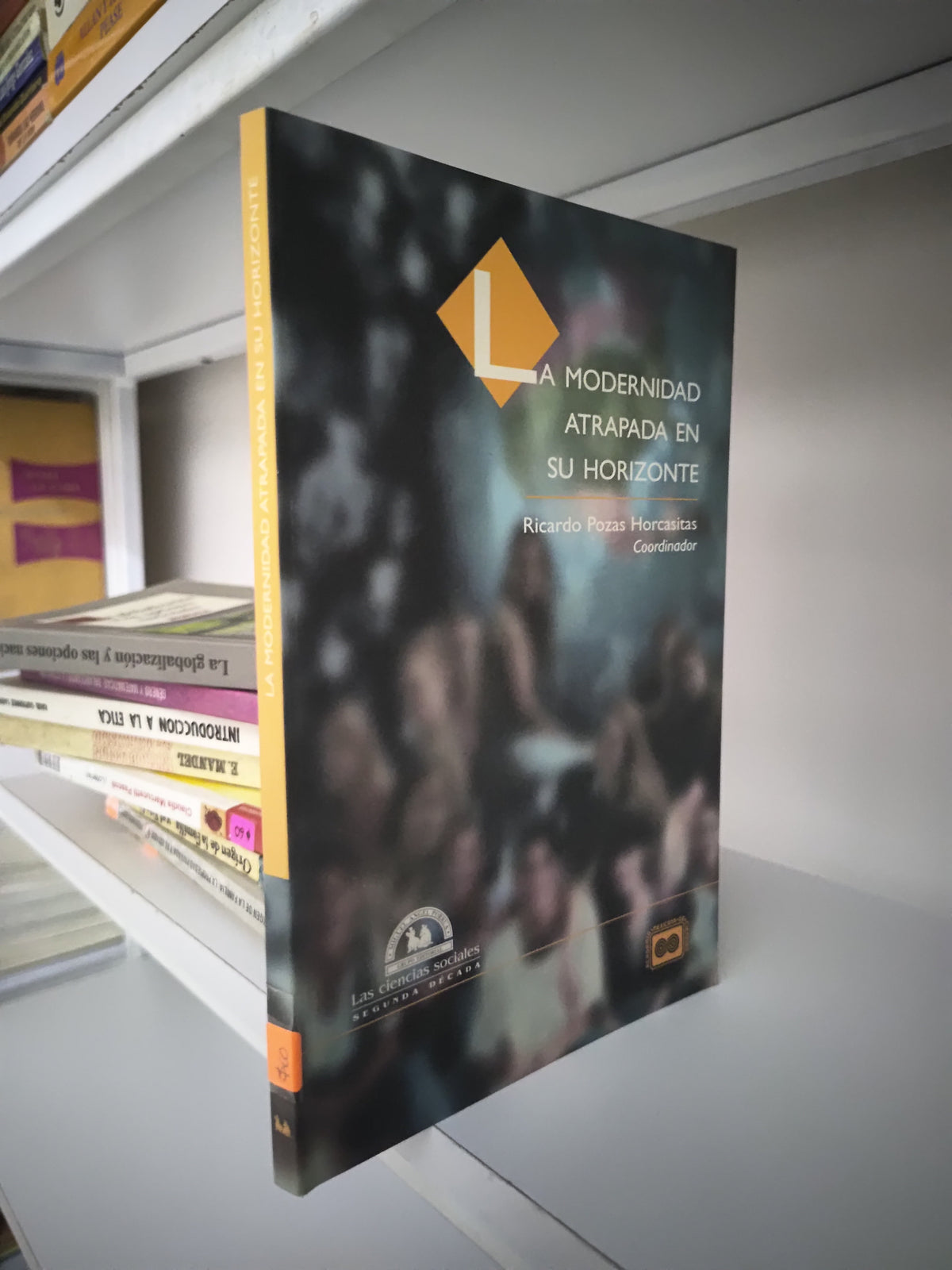 LA MODERNIDAD ATRAPADA EN SU HORIZONTE POR RICARDO POZAS HORCASITAS USADO SOCIOLOGIA JUAREZ 515