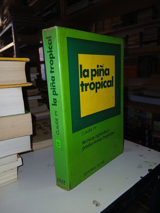 LA PIÑA TROPICAL: TÉCNICAS AGRÍCOLAS Y PRODUCCIONES TROPICALES POR CLAUDE PY USADO AGRARIA LITERARIO 207