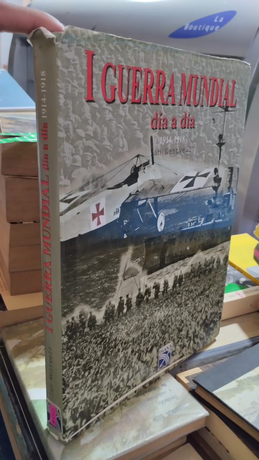 1 GUERRA MUNDIAL DÍA A DÍA 1914 1918 POR IAN WESTWELL LIBRO USADO HISTORIA ALDAMA