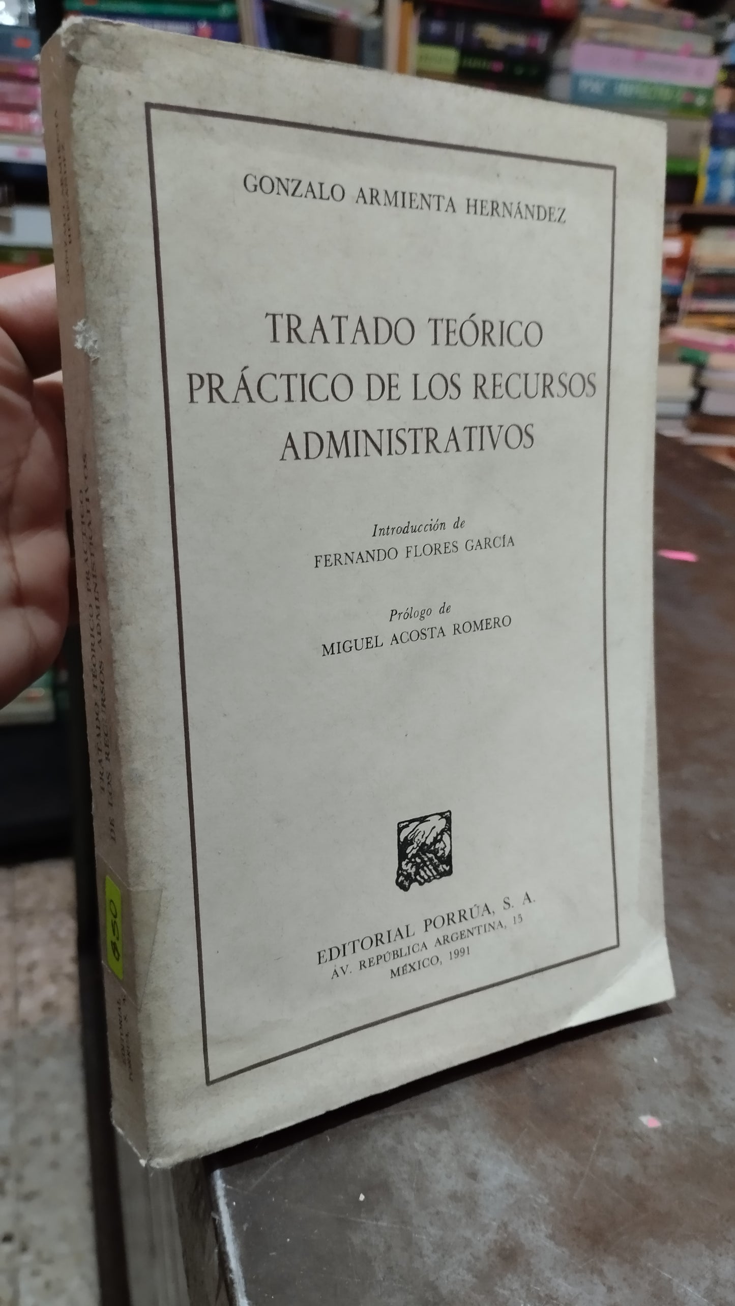 TRATADO TEORICO PRACTICO DE LOS RECURSOS ADMINISTRATIVOS POR GONZALO ARMIENTA HERNANDEZ LIBRO USADO ADMINISTRACION ALDAMA